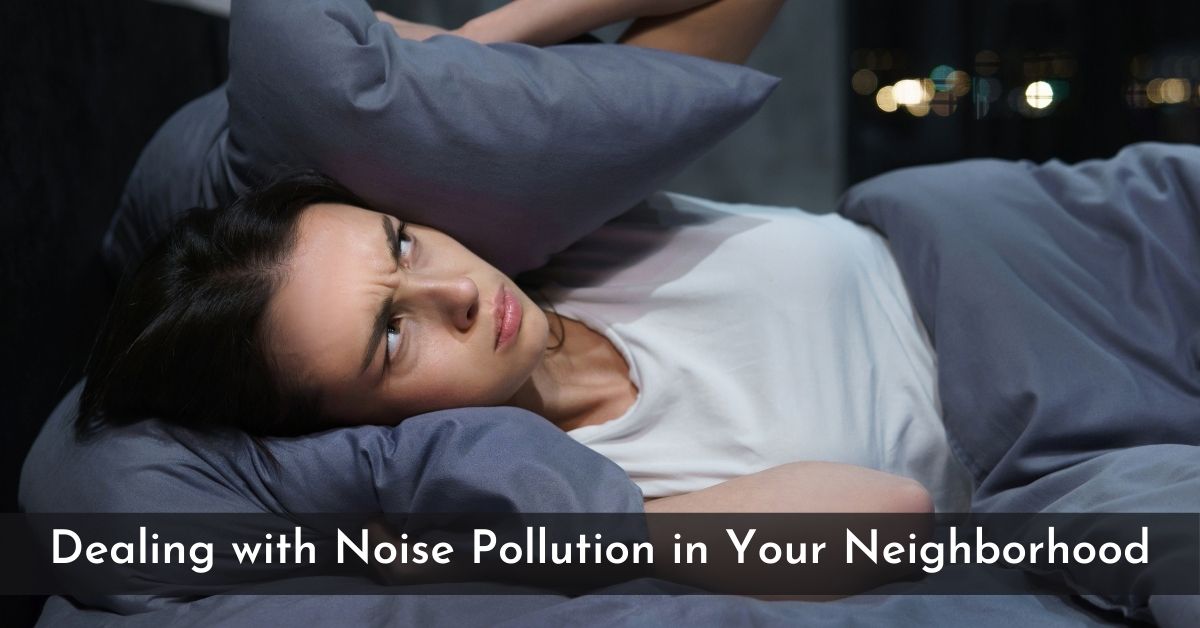 Dealing with Noise Pollution in Your Neighborhood
