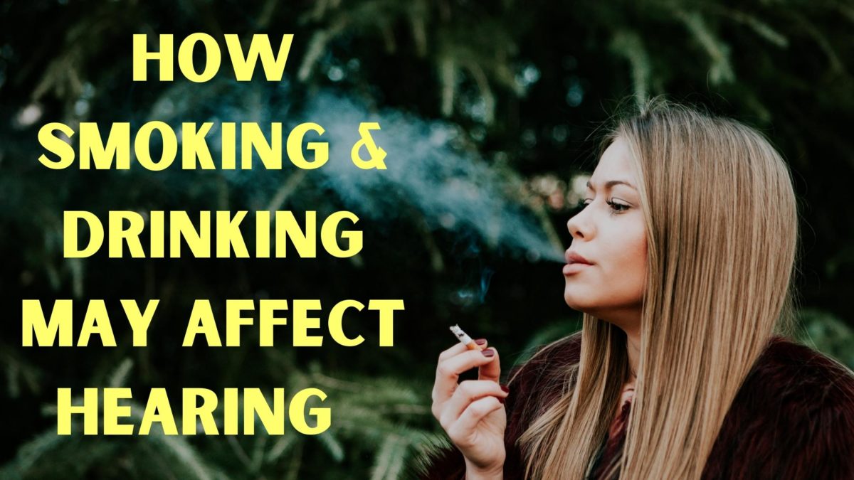 How Smoking & Drinking May Affect Hearing